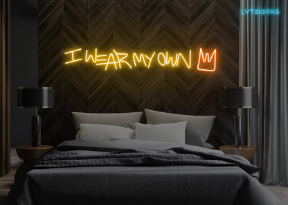 Neon "I Wear My Own Crown"